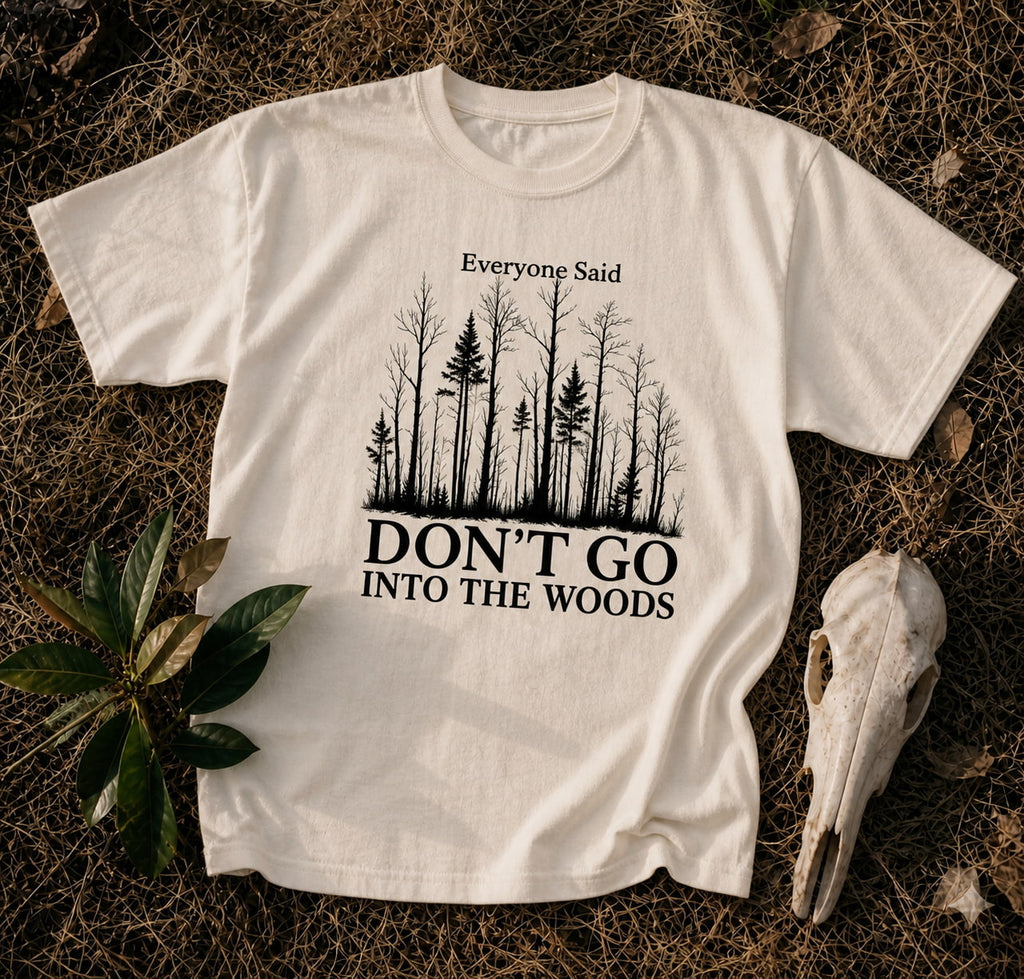 Don't Go In T-Shirt